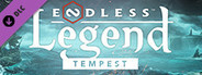 ENDLESS™ Legend - Tempest