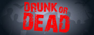 Drunk or Dead
