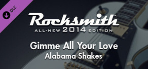 Rocksmith® 2014 Edition – Remastered – Alabama Shakes - “Gimme All Your Love”