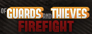 Of Guards and Thieves - Firefight