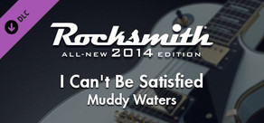 Rocksmith® 2014 Edition – Remastered – Muddy Waters - “I Can’t Be Satisfied”