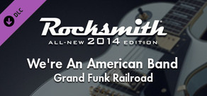 Rocksmith® 2014 Edition – Remastered – Grand Funk Railroad - “We’re An American Band”