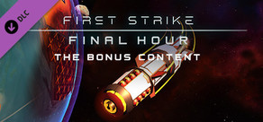 First Strike: Final Hour - Bonus Content