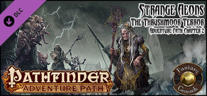 Fantasy Grounds - Pathfinder RPG - Strange Aeons AP 2: The Thrushmoor Terror (PFRPG)