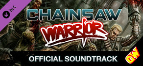 Chainsaw Warrior - The Official Soundtrack