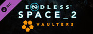 ENDLESS™ Space 2 - Vaulters