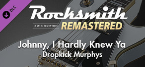 Rocksmith® 2014 Edition – Remastered – Dropkick Murphys - “Johnny, I Hardly Knew Ya”