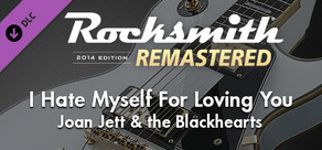 Rocksmith® 2014 Edition – Remastered – Joan Jett & the Blackhearts - “I Hate Myself For Loving You”