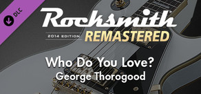 Rocksmith® 2014 Edition – Remastered – George Thorogood - “Who Do You Love?”