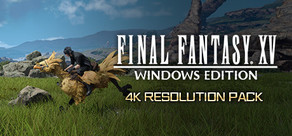 FFXV WINDOWS EDITION 4K Resolution Pack