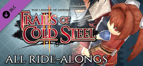 The Legend of Heroes: Trails of Cold Steel II - All Ride-Alongs