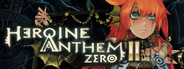 Heroine Anthem Zero 2