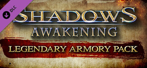 Shadows: Awakening - Legendary Armory Pack