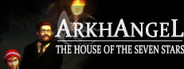 Arkhangel: The House of the Seven Stars