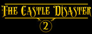 The Castle Disaster 2