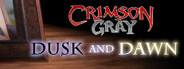 Crimson Gray: Dusk and Dawn