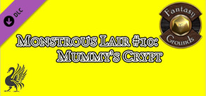 Fantasy Grounds - Monstrous Lair #10: Mummy’s Crypt (Any Ruleset)