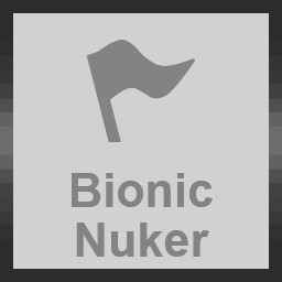 Bionic Nuker