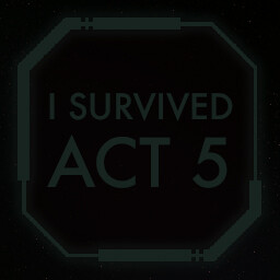 I survived Act 5