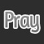 Pray