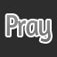 Pray