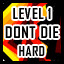 Level 1 - Hard -  Don't Die