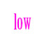 low