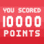 YOU SCORED 10000 points!