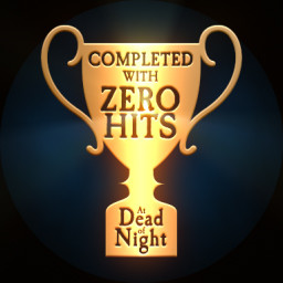 You completed At Dead Of Night with ZERO HITS!