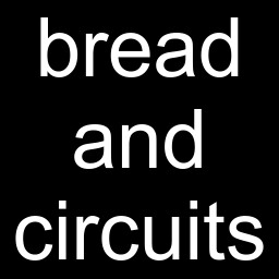 Bread And Circuits