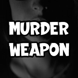 Murder Weapon