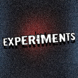 EXPERIMENTS!