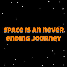 Space is an never ending journey