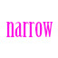 narrow